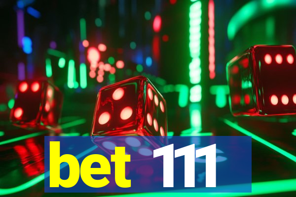 bet 111